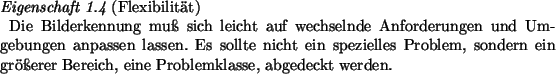 \begin{property}(Flexibilität) % Problem mit dem Zeilenumbruch\hspace{2mm}Die ...
...ndern
ein größerer Bereich, eine Problemklasse, abgedeckt werden.
\end{property}