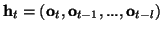 $\textstyle \vec{h}_t=(\vec{o}_t, \vec{o}_{t-1}, ..., \vec{o}_{t-l})$